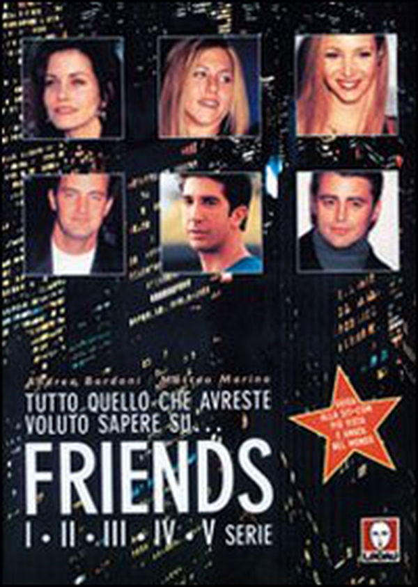 Tutto quello che avreste voluto sapere su... Friends. I-II-III-IV-V serie - Librerie.coop Tutto quello che avreste voluto sapere su... Friends. I-II-III-IV-V serie - Librerie.coop