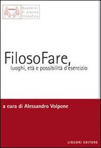 FilosoFare, luoghi, età e possibilità d'esercizio - Librerie.coop FilosoFare, luoghi, età e possibilità d'esercizio - Librerie.coop