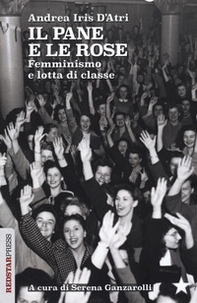 Il pane e le rose. Femminismo e lotta di classe - Librerie.coop