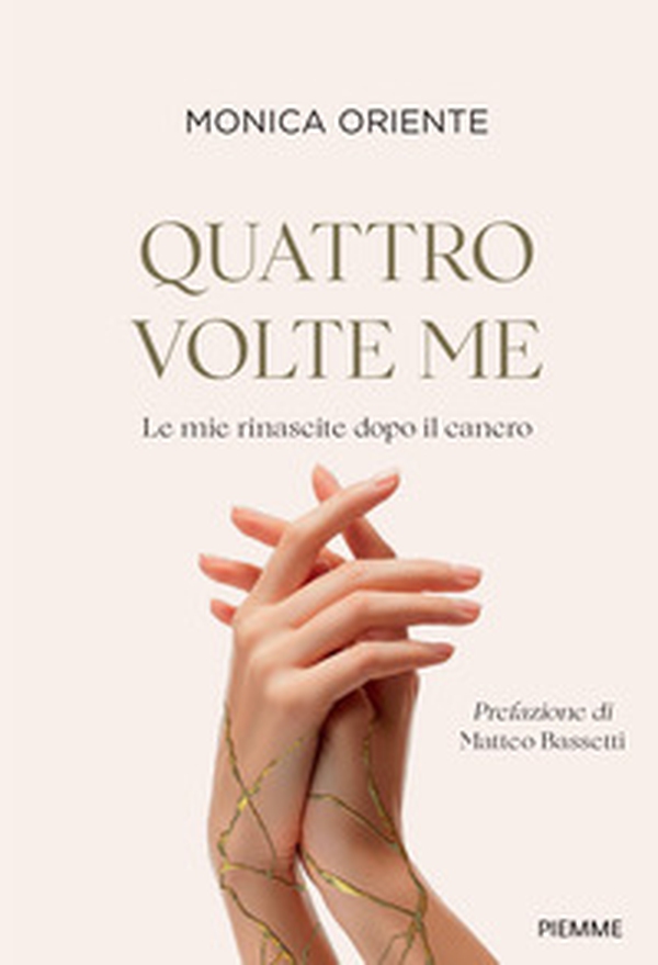 Quattro volte me. Le mie rinascite dopo il cancro - Librerie.coop