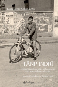 Tänp indrî. Dialoghi autobiografici in bolognese con testo italiano a fronte - Librerie.coop