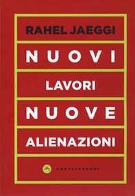 Nuovi lavori, nuove alienazioni - Librerie.coop Nuovi lavori, nuove alienazioni - Librerie.coop