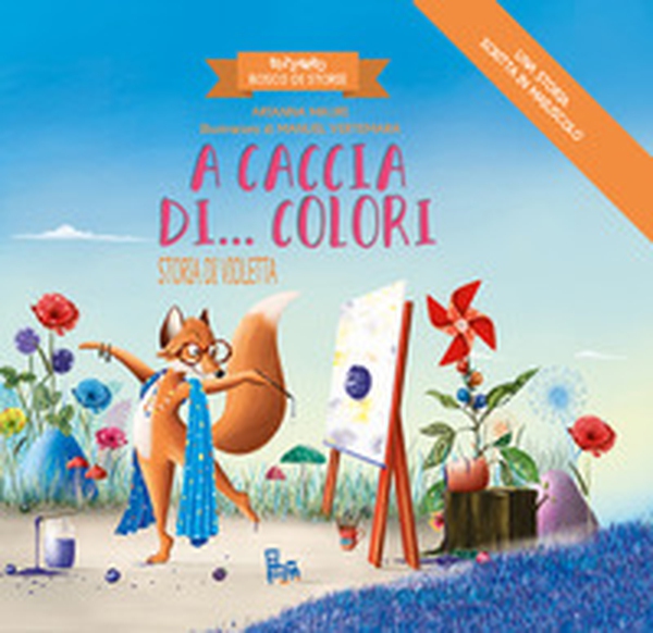 A caccia di... colori. Storia di Violetta. Bizzarro bosco di storie - Librerie.coop A caccia di... colori. Storia di Violetta. Bizzarro bosco di storie - Librerie.coop