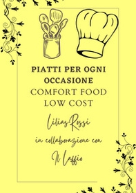 Piatti per ogni occasione. Comfort food low cost - Librerie.coop