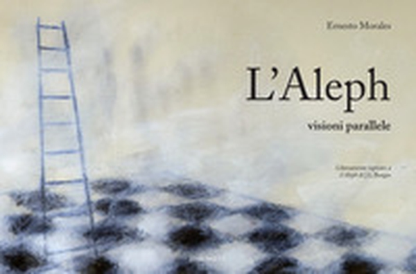 L'Aleph. Visioni parallele. Ediz. italiana e spagnola - Librerie.coop L'Aleph. Visioni parallele. Ediz. italiana e spagnola - Librerie.coop