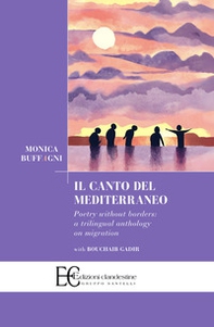 Il canto del Mediterraneo. Poetry without borders: a trilingual anthology on migration - Librerie.coop