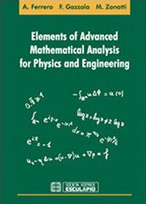 Elements of advanced mathematical analysis for physics and engineering - Librerie.coop Elements of advanced mathematical analysis for physics and engineering - Librerie.coop