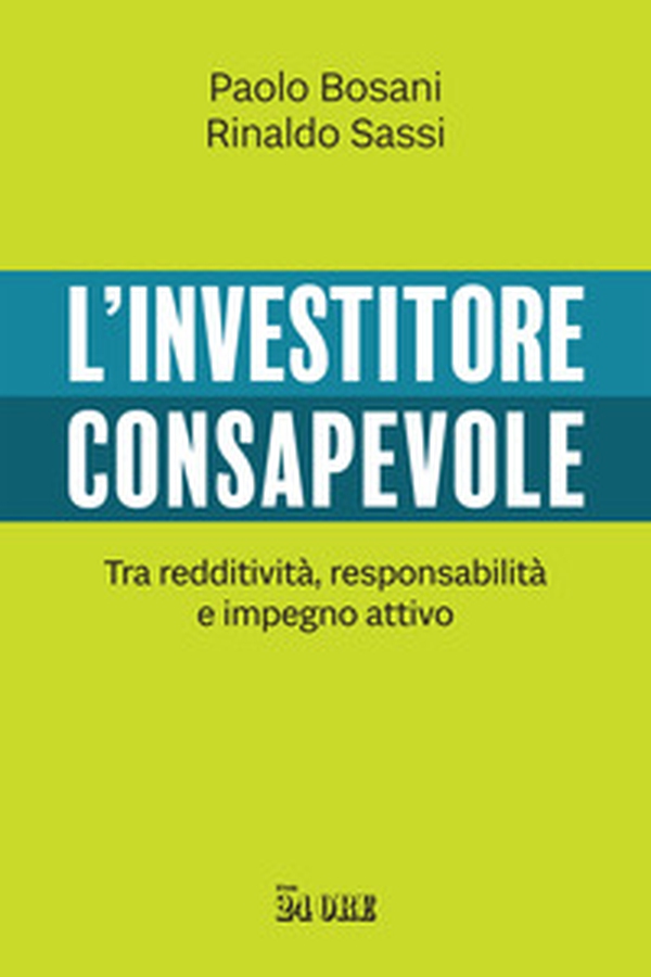 L'investitore consapevole. Tra redditività, responsabilità e impegno attivo - Librerie.coop L'investitore consapevole. Tra redditività, responsabilità e impegno attivo - Librerie.coop