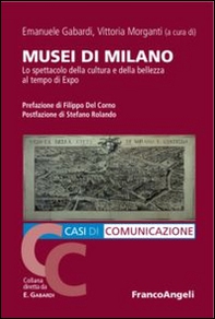Musei di Milano. Lo spettacolo della cultura e della bellezza al tempo di Expo - Librerie.coop