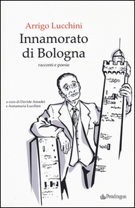 Innamorato di Bologna - Librerie.coop