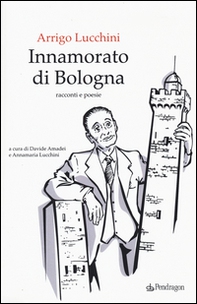 Innamorato di Bologna - Librerie.coop Innamorato di Bologna - Librerie.coop