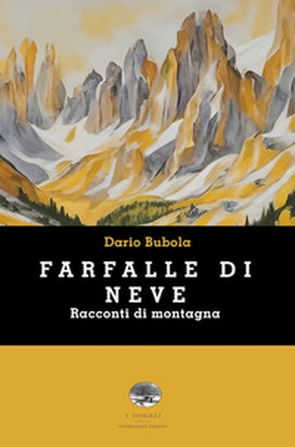 Farfalle di neve. Racconti di montagna - Librerie.coop Farfalle di neve. Racconti di montagna - Librerie.coop