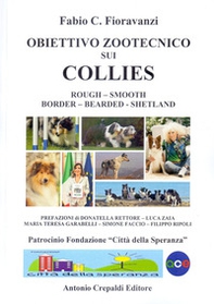 Obiettivo zootecnico sui collies. Rough, smooth, border, bearded, shetland - Librerie.coop