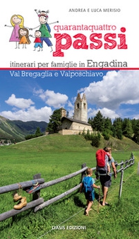 44 passi. Itinerari per famiglie in Engadina, val Bregaglia, Valposchiavo - Librerie.coop