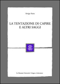 La tentazione di capire e altri saggi - Librerie.coop
