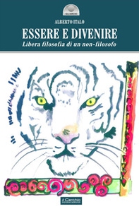 Essere e divenire. Libera filosofia di un non-filosofo - Librerie.coop