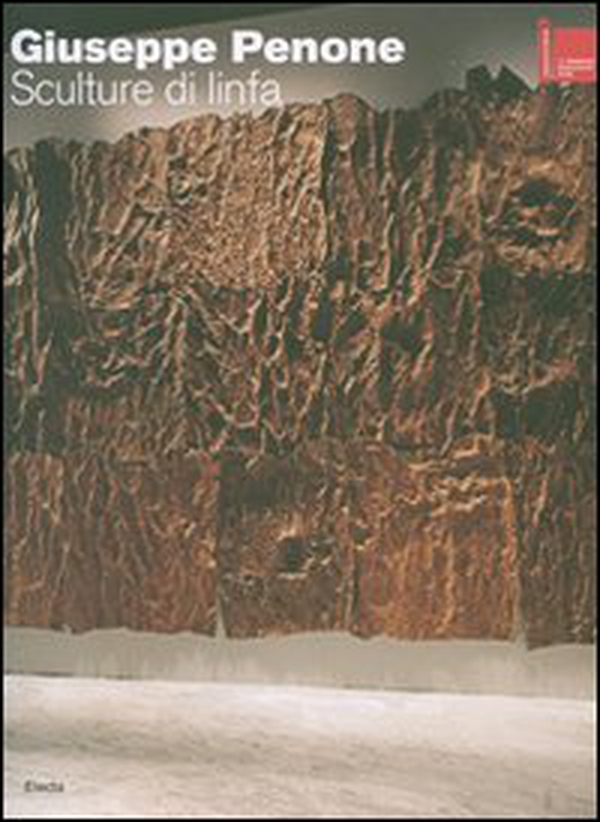 Giuseppe Penone. Sculture di linfa. La Biennale di Venezia. 52ª Esposizone internazionale d'arte. Padiglione italiano - Librerie.coop Giuseppe Penone. Sculture di linfa. La Biennale di Venezia. 52ª Esposizone internazionale d'arte. Padiglione italiano - Librerie.coop