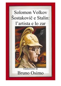 Stalin e Sostakovic. Lo straordinario rapporto tra il feroce dittatore e il grande musicista - Librerie.coop Stalin e Sostakovic. Lo straordinario rapporto tra il feroce dittatore e il grande musicista - Librerie.coop