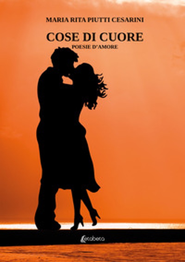 Cose di cuore. Poesie d'amore - Librerie.coop Cose di cuore. Poesie d'amore - Librerie.coop