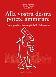 Alla vostra destra potete ammirare. Breve guida al lavoro più bello del mondo - Librerie.coop