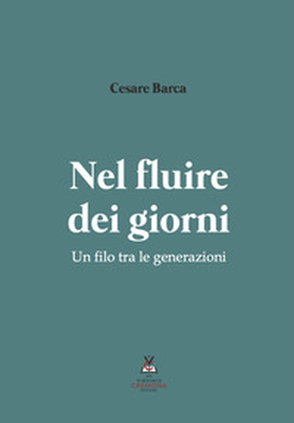 Nel fluire dei giorni. Un filo tra le generazioni - Librerie.coop Nel fluire dei giorni. Un filo tra le generazioni - Librerie.coop