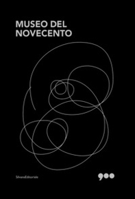 Museo del Novecento. Un nuovo racconto - Librerie.coop