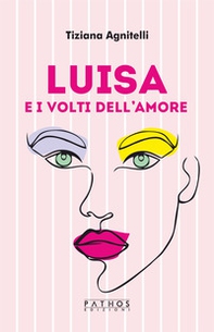 Luisa e i volti dell'amore - Librerie.coop