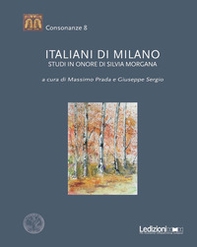 Italiani di Milano. Studi in onore di Silvia Morgana - Librerie.coop