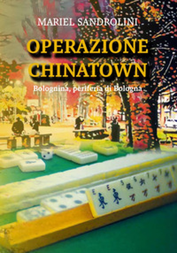 Operazione China Town. Bolognina, periferia di Bologna - Librerie.coop Operazione China Town. Bolognina, periferia di Bologna - Librerie.coop
