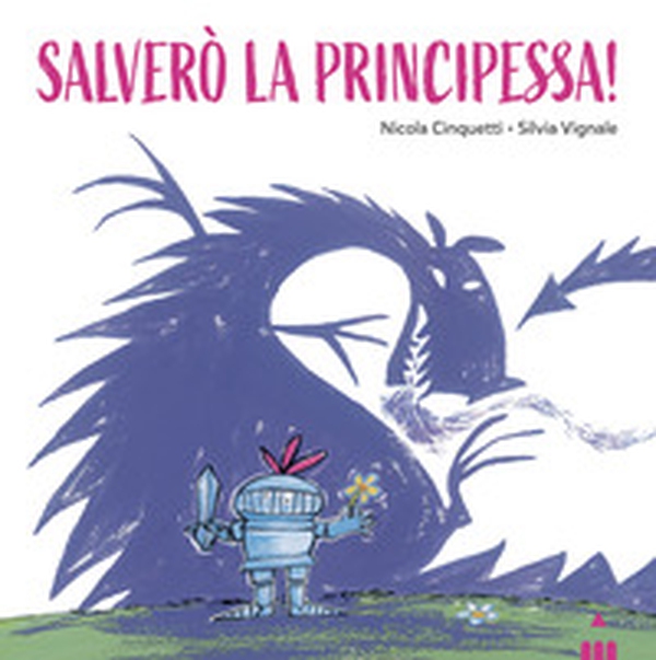 Salverò la principessa! - Librerie.coop Salverò la principessa! - Librerie.coop