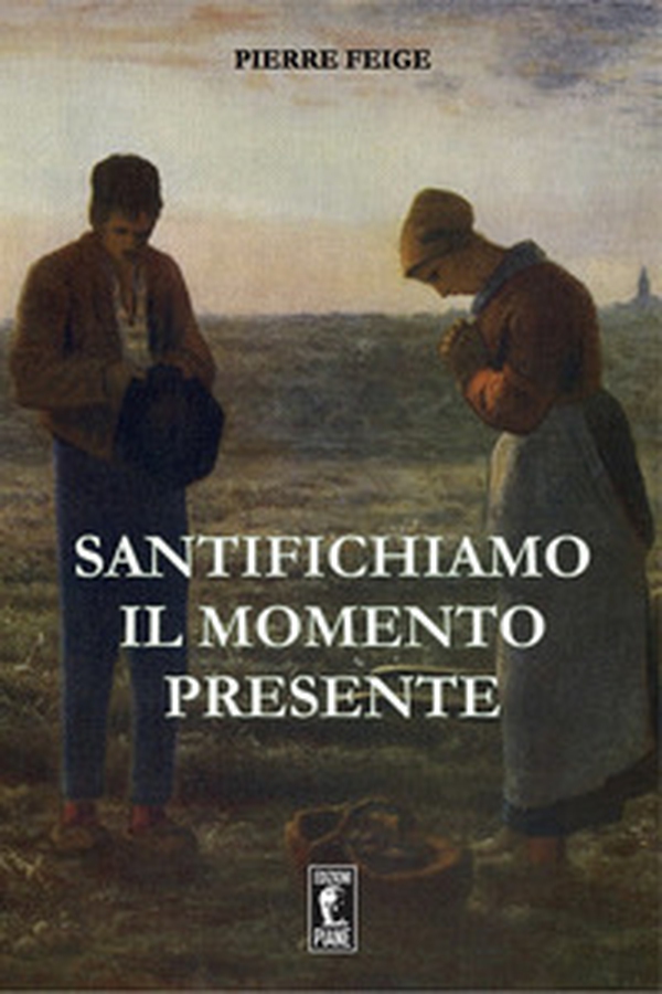 Santifichiamo il momento presente - Librerie.coop Santifichiamo il momento presente - Librerie.coop