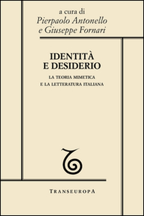 Identità e desiderio. La teoria mimetica e la letteratura italiana - Librerie.coop Identità e desiderio. La teoria mimetica e la letteratura italiana - Librerie.coop