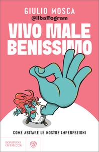 Vivo male benissimo. Come abitare le nostre imperfezioni - Librerie.coop