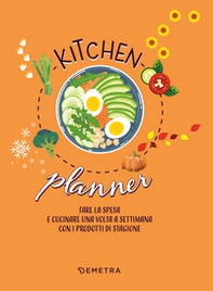Kitchen planner. Fare la spesa e cucinare una volta a settimana con i prodotti di stagione - Librerie.coop Kitchen planner. Fare la spesa e cucinare una volta a settimana con i prodotti di stagione - Librerie.coop