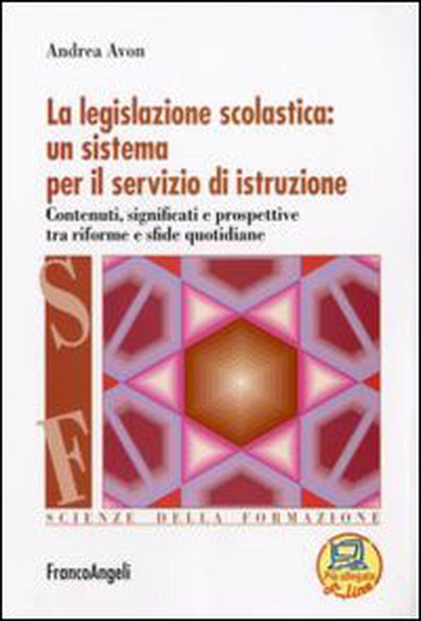 La legislazione scolastica: un sistema per il servizio di istruzione. Contenuti, significati e prospettive tra riforme e sfide quotidiane - Librerie.coop