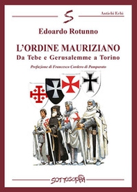 L'ordine Mauriziano. Da Tebe e Gerusalemme a Torino - Librerie.coop