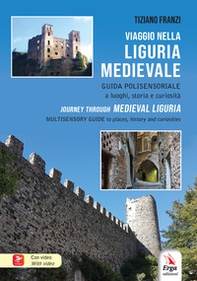 Viaggio nella Liguria medievale. Guida polisensoriale a luoghi, storia e curiosità-Journey through medieval Liguria. Multisensory guide to places, historu and curiosities - Librerie.coop Viaggio nella Liguria medievale. Guida polisensoriale a luoghi, storia e curiosità-Journey through medieval Liguria. Multisensory guide to places, historu and curiosities - Librerie.coop