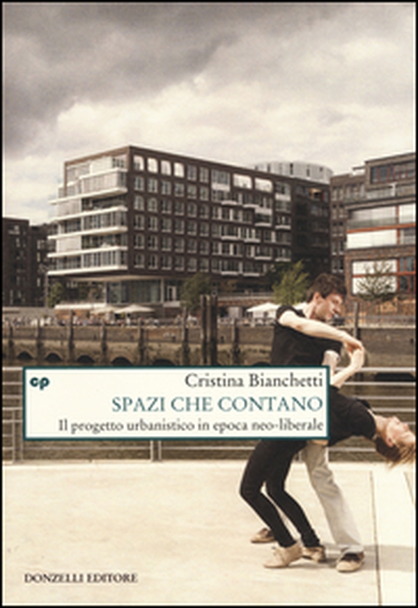 Spazi che contano. Il progetto urbanistico in epoca neo-liberale - Librerie.coop