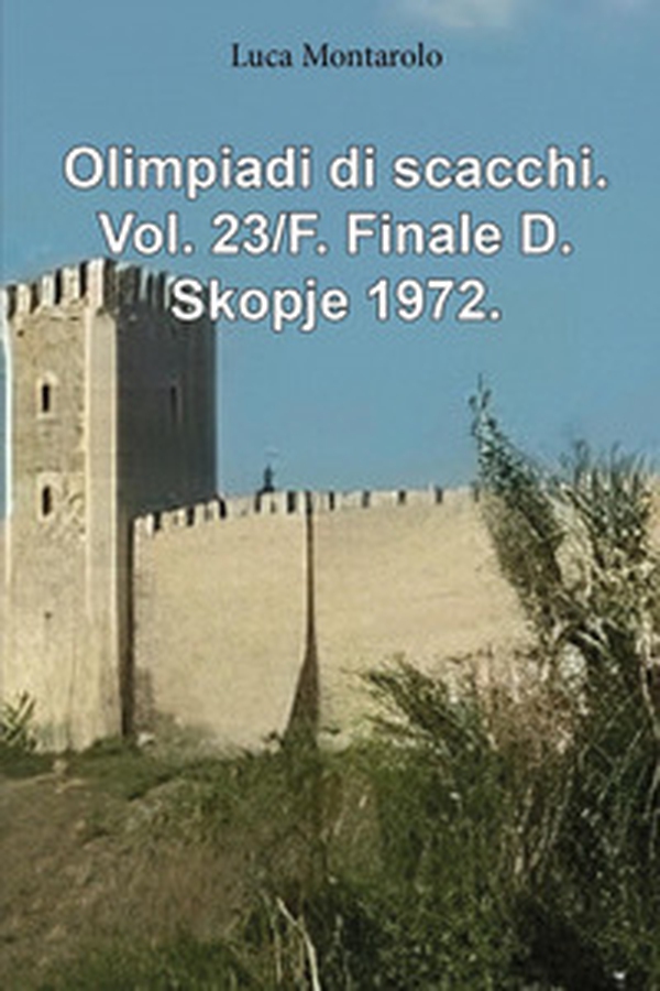 Olimpiadi di scacchi - Vol. 23\F - Librerie.coop Olimpiadi di scacchi - Vol. 23\F - Librerie.coop