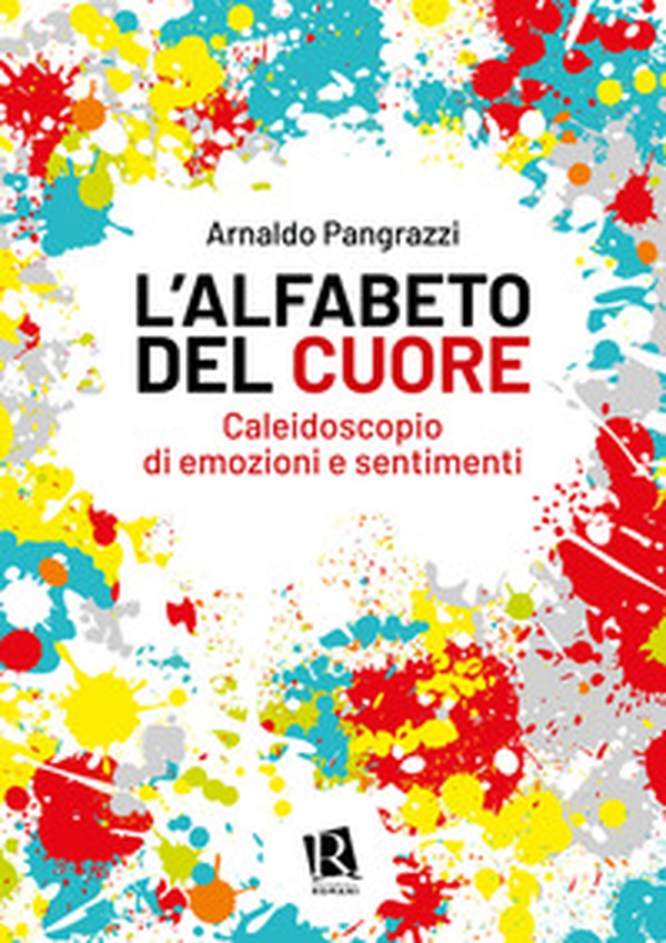 L'alfabeto del cuore. Caleidoscopio di emozioni e sentimenti - Librerie.coop L'alfabeto del cuore. Caleidoscopio di emozioni e sentimenti - Librerie.coop
