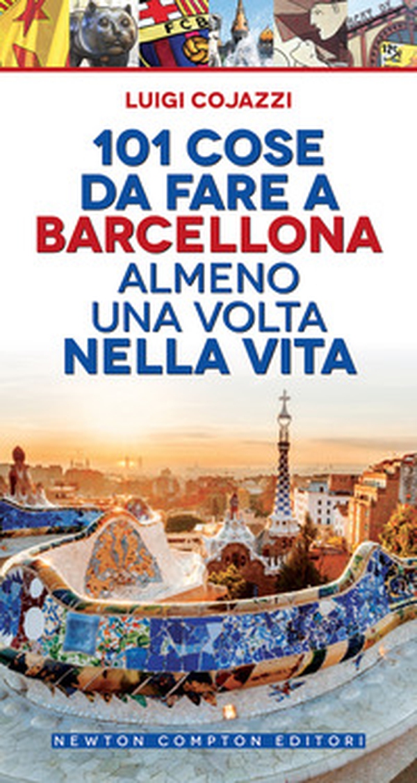 101 cose da fare a Barcellona almeno una volta nella vita - Librerie.coop 101 cose da fare a Barcellona almeno una volta nella vita - Librerie.coop