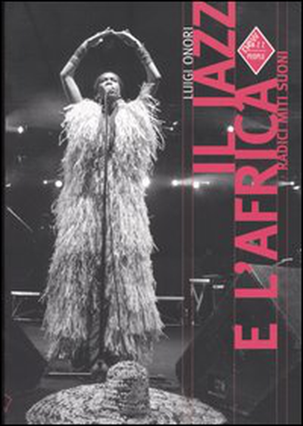 Il Jazz e l'Africa. Radici, miti, suoni - Librerie.coop Il Jazz e l'Africa. Radici, miti, suoni - Librerie.coop