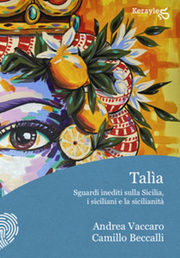 Talìa. Sguardi inediti sulla Sicilia, i siciliani e la sicilianità - Librerie.coop Talìa. Sguardi inediti sulla Sicilia, i siciliani e la sicilianità - Librerie.coop