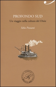 Profondo Sud. Un viaggio nella cultura del Dixie - Librerie.coop