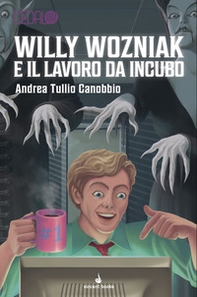 Willy Wozniak e il lavoro da incubo. Dedalo - Vol. 11 - Librerie.coop