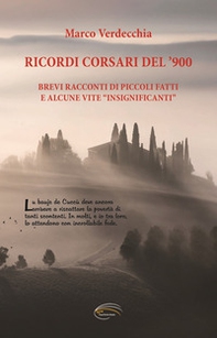 Ricordi corsari del '900. Brevi racconti di piccoli fatti e alcune vite "insignificanti" - Librerie.coop Ricordi corsari del '900. Brevi racconti di piccoli fatti e alcune vite "insignificanti" - Librerie.coop