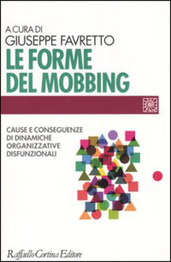 Le forme del mobbing. Cause e conseguenze di dinamiche organizzative disfunzionali - Librerie.coop Le forme del mobbing. Cause e conseguenze di dinamiche organizzative disfunzionali - Librerie.coop