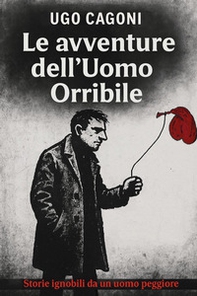 Le avventure dell'uomo orribile - Librerie.coop