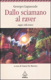 Dallo sciamano al raver. Saggio sulla transe - Librerie.coop Dallo sciamano al raver. Saggio sulla transe - Librerie.coop