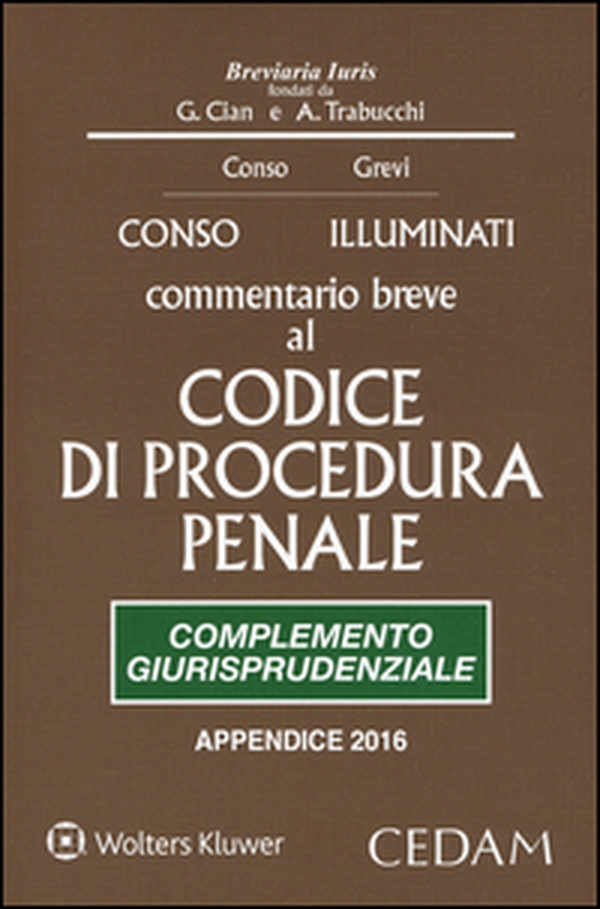 Commentario breve al Codice di procedura penale. Complemento giurisprudenziale. Edizione per prove concorsuali ed esami 2016 - Librerie.coop Commentario breve al Codice di procedura penale. Complemento giurisprudenziale. Edizione per prove concorsuali ed esami 2016 - Librerie.coop